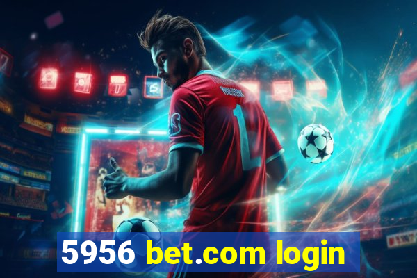 5956 bet.com login